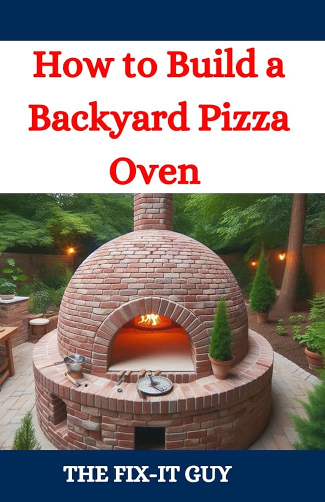 Build a Pizza Oven with Bricks: The Ultimate Guide for Homemade Pizza.